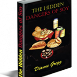 The Hidden Dangers of Soy-Revealed!